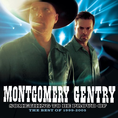 MONTGOMERY GENTRY - 1999-2005: SOMETHING TO BE PRO