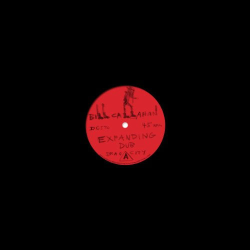 CALLAHAN, BILL - EXPANDING DUB (12"EP VINYL)