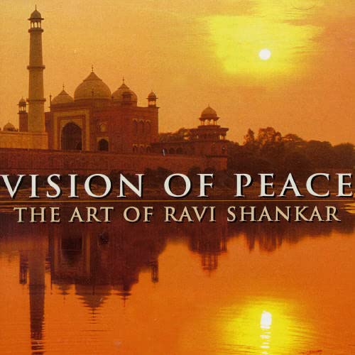 SHANKAR, RAVI - VISION OF PEACE:T ART OF