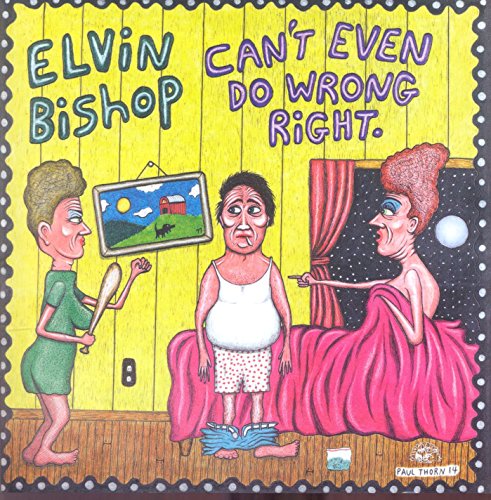 BISHOP, ELVIN - CAN'T EVEN DO WRONG RIGHT (CD)