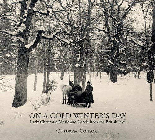 QUADRIGA CONSORT - ON A COLD WINTER'S DAY - EARLY CHRIS TMAS MUSIC AND CAROLS FROM THE BRITI SH ISLES (CD)