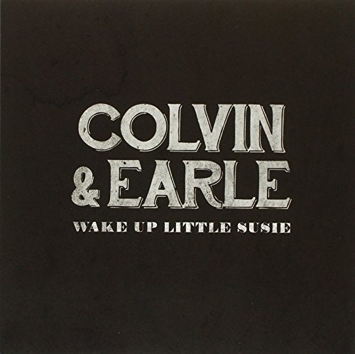 COLVIN,SHAWN / EARLE,STEVE - WAKE UP LITTLE SUZY B/W BABYS IN BLACK (SMALL HOLE 45) (RSD) (VINYL)