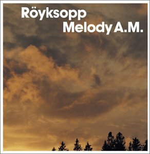 ROYKSOPP - MELODY A.M. (W/2 BONUS TRACKS)