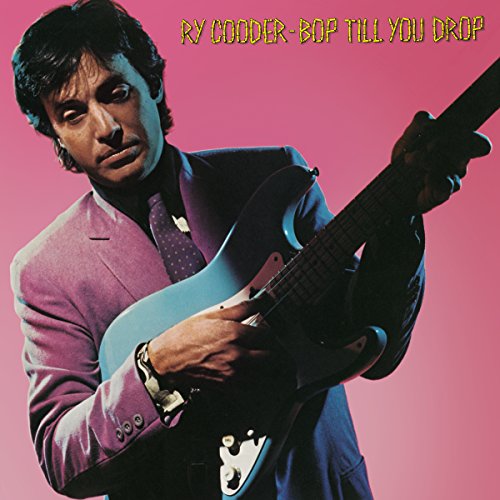 RY COODER - BOP TILL YOU DROP (VINYL)