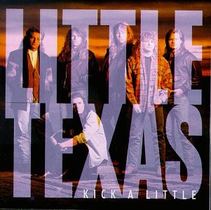 LITTLE TEXAS - KICK A LITTLE