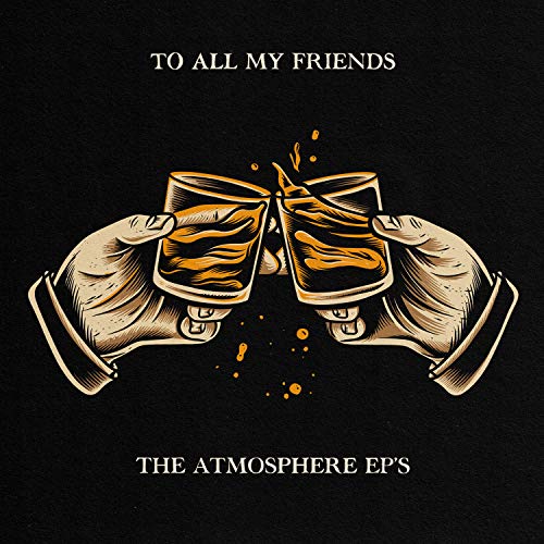 ATMOSPHERE - TO ALL MY FRIENDS, BLOOD MAKES THE BLADE HOLY: THE ATMOSPHERE EP'S (VINYL)