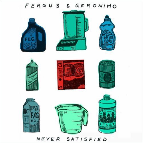 FERGUS & GERONIMO - NEVER SATISFIED (VINYL)