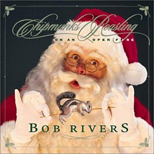 RIVERS, BOB  - CHIPMUNKS ROASTING ON AN OPEN FIRE