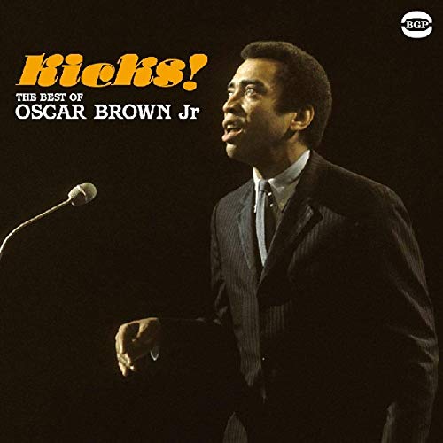 OSCAR BROWN, JR. - KICKS: THE BEST OF OSCAR BROWN JR (CD)
