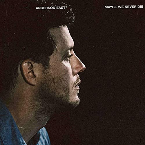 ANDERSON EAST - MAYBE WE NEVER DIE (VINYL)