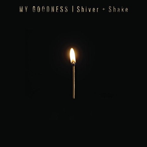 MY GOODNESS - SHIVER + SHAKE [LP]