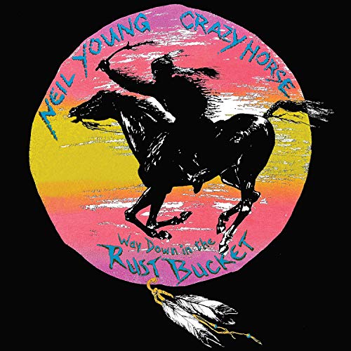 NEIL YOUNG & CRAZY HORSE - WAY DOWN IN THE RUST BUCKET (DELUXE EDITION) (VINYL)