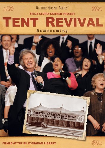 GAITHER, BILL & GLORIA - A TENT REVIVAL HOMECOMING