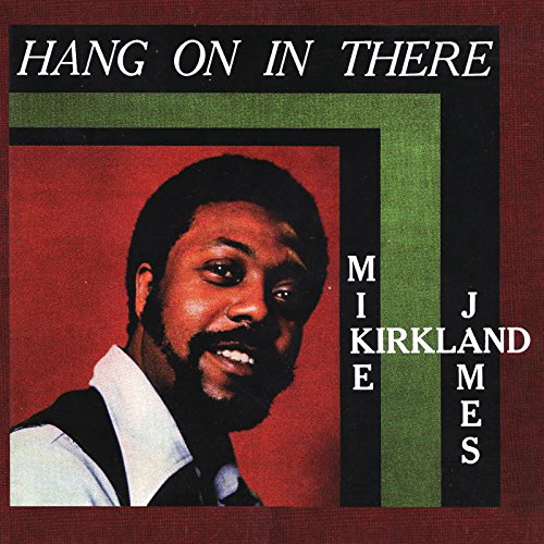 KIRKLAND, MIKE JAMES - HANG ON IN THERE (VINYL)