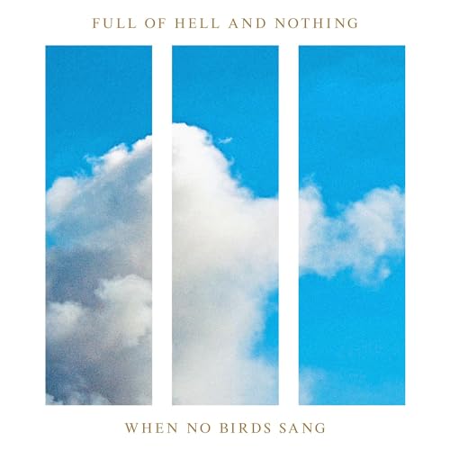 FULL OF HELL & NOTHING - WHEN NO BIRDS SANG (METALLIC GOLD VINYL)