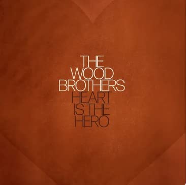 THE WOOD BROTHERS - HEART IS THE HERO (VINYL)