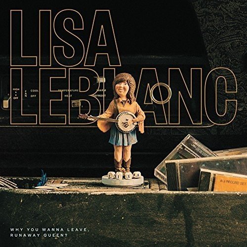 LISA LEBLANC - WHY YOU WANNA LEAVE, RUNAWAY QUEEN? (CD)