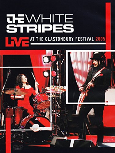 WHITE STRIPES - THE WHITE STRIPES: GLASTONBURY FESTIVAL  2005