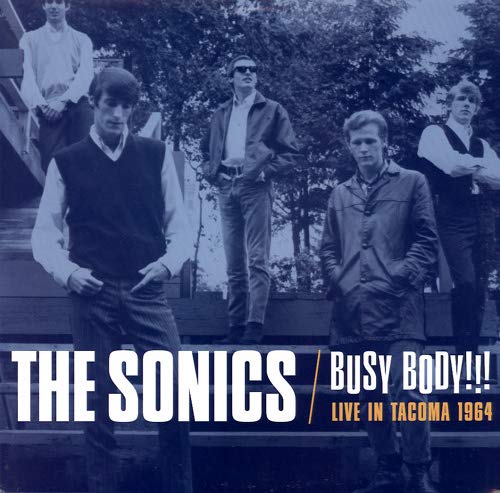 SONICS - THE SONICS - BUSY BODY LIVE IN TACOMA 1964 (CD)