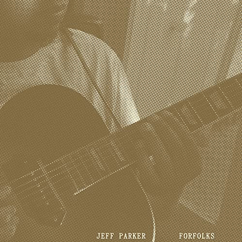 JEFF PARKER - FORFOLKS (VINYL)