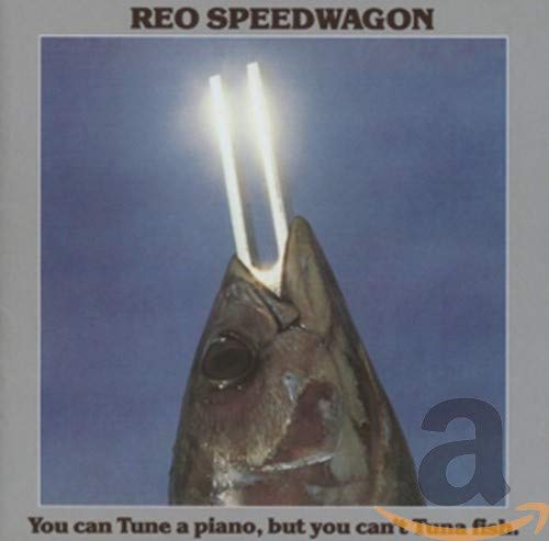 REO SPEEDWAGON - YOU CAN TUNE A PIANO, BUT YOU CAN'T TUNA FISH (CD)