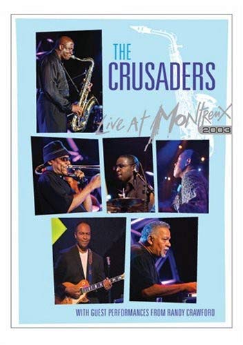 THE CRUSADERS - THE CRUSADERS: LIVE AT MONTREUX 2003
