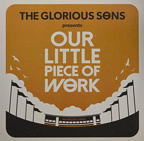 GLORIOUS SONS - OUR LITTLE PIECE OF WORK (VINYL)