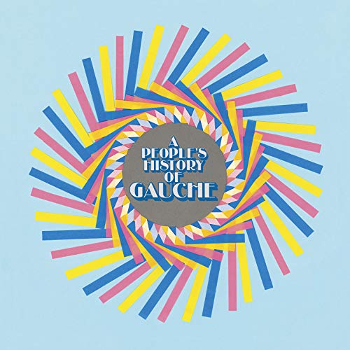 GAUCHE - A PEOPLE'S HISTORY OF GAUCHE (INDIE EXCLUSIVE) (VINYL)