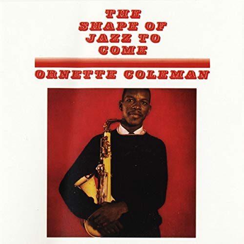 COLEMAN, ORNETTE - THE SHAPE OF JAZZ TO COME (2LP 180G 45RPM)