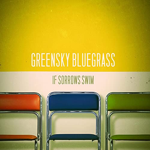 GREENSKY BLUEGRASS - IF SORROW SWIMS (VINYL)