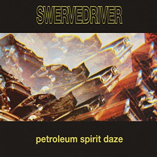 SWERVEDRIVER - PETROLEUM SPIRIT DAZE (GOLD VINYL)