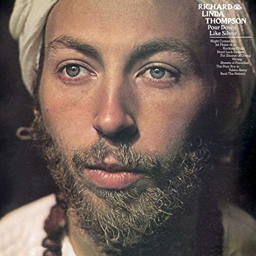 RICHARD & LINDA THOMPSON - POUR DOWN LIKE SILVER (VINYL)