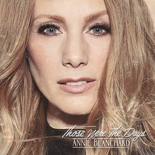 ANNIE BLANCHARD - THOSE WERE THE DAYS (CD)