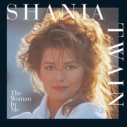 TWAIN, SHANIA - THE WOMAN IN ME (VINYL)