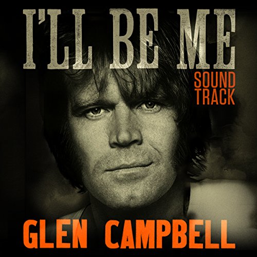 SOUNDTRACK - GLEN CAMPBELL...I'LL BE ME (CD)
