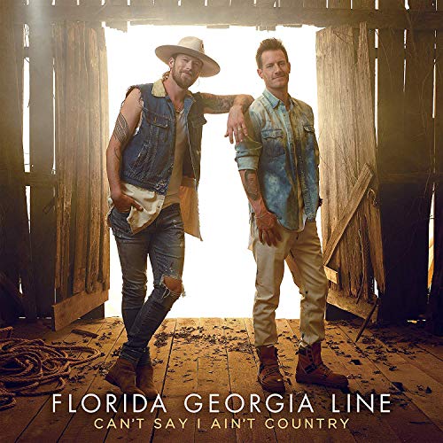 FLORIDA GEORGIA LINE - CAN'T SAY I AIN'T COUNTRY (VINYL)