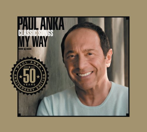 ANKA, PAUL - CLASSIC SONGS MY WAY: 50TH ANNIVERSARY EDITION (2CD)