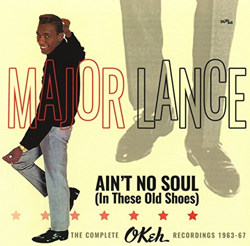 MAJOR LANCE - AIN'T NO SOUL (IN THESE OLD SHOES): COMPLETE OKEH RECORDINGS 1963-67 (CD)