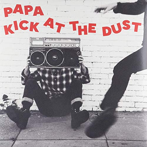 PAPA - KICK AT THE DUST (VINYL)