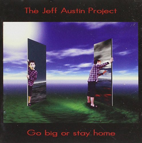 AUSTIN, JEFF PROJECT - GO BIG OR STAY HOME (CD)