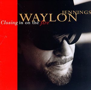 JENNINGS, WAYLON - CLOSING IN ON THE FIRE