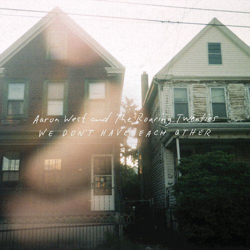 AARON WEST AND THE ROARING TWENTIESI - WE DON'T HAVE EACH OTHER (CD)