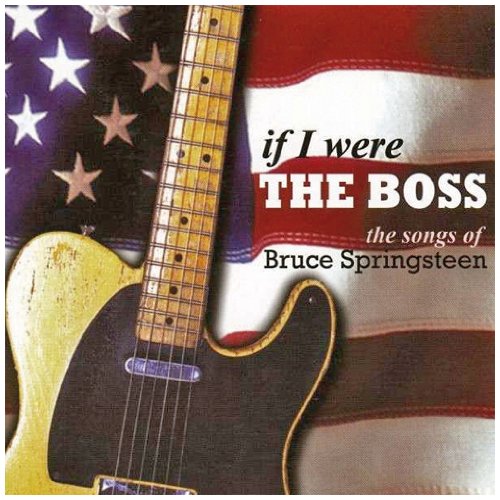 VARIOUS ARTISTS - IF I WERE THE BOSS: THE SONGS OF BRUCE SPRINGSTEEN (CD)
