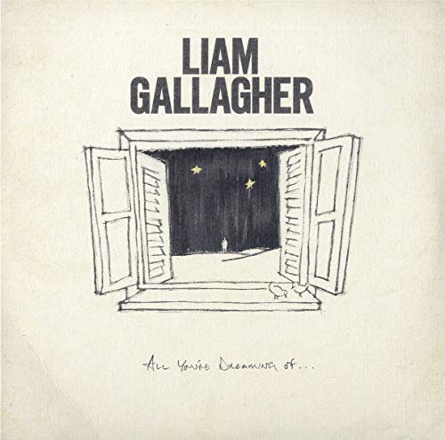 LIAM GALLAGHER - ALL YOU'RE DREAMING OF