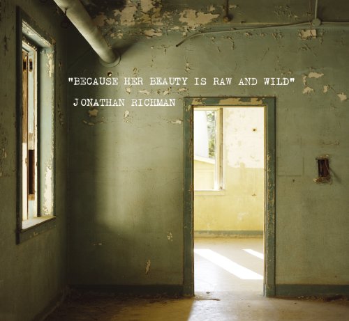 JONATHAN RICHMAN - BECAUSE HER BEAUTY IS RAW AND (CD)