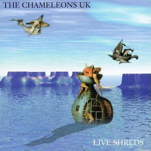 CHAMELEONS UK - LIVE SHREDS (CD)