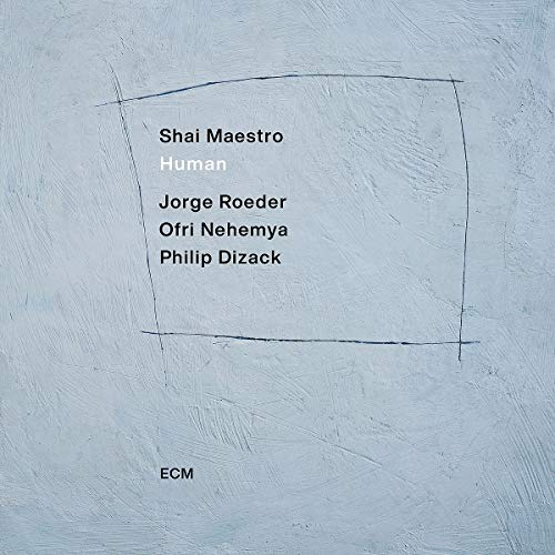 SHAI MAESTRO, JORGE ROEDER, OFRI NEHEMYA, PHILIP DIZACK - HUMAN (VINYL)