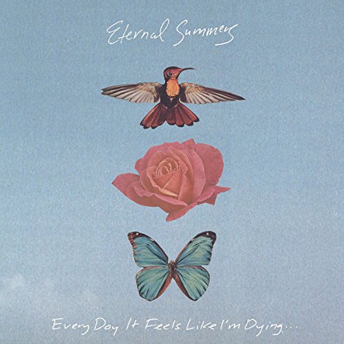 ETERNAL SUMMERS - EVERY DAY IT FEELS LIKE IM DYING (CD)