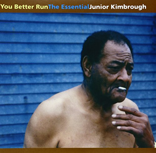 JUNIOR KIMBROUGH - YOU BETTER RUN: THE ESSENTIAL JUNIOR KIMBROUGH (VINYL)