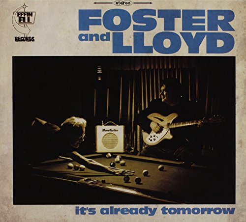 FOSTER & LLOYD - IT'S ALREADY TOMORROW (CD)